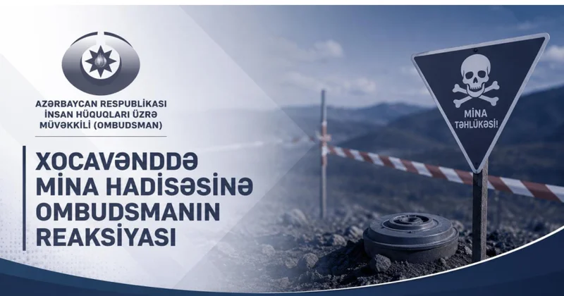 Ombudsman Xocavənddə baş verən mina hadisəsinə reaksiya verib