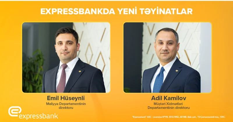 ® “Expressbank”da 2 yeni təyinat olub