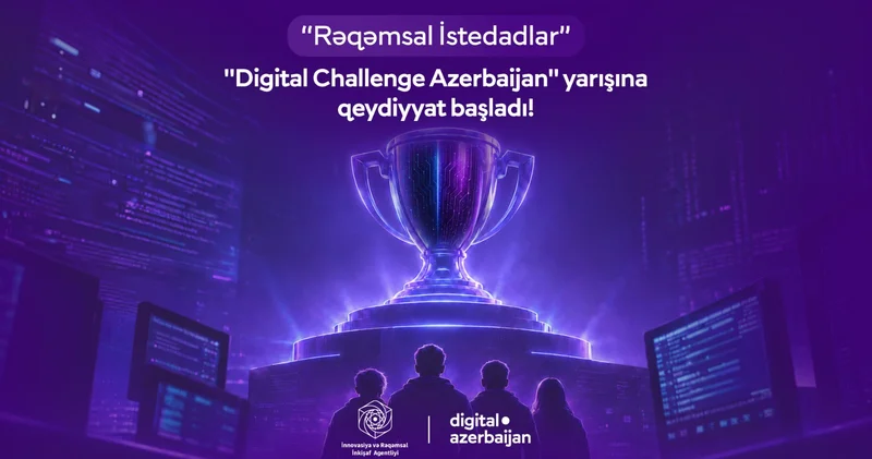 “DIGITAL CHALLENGE AZERBAIJAN” yarışına qeydiyyat başladı