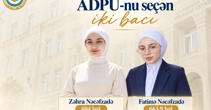 Altı yüzdən yüksək balla ADPU nu seçən 2 bacı