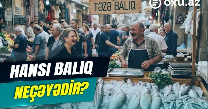 Azərbaycanda balıq ovu başladı: Bazarda QİYMƏTLƏR NECƏDİR? VİDEOREPORTAJ