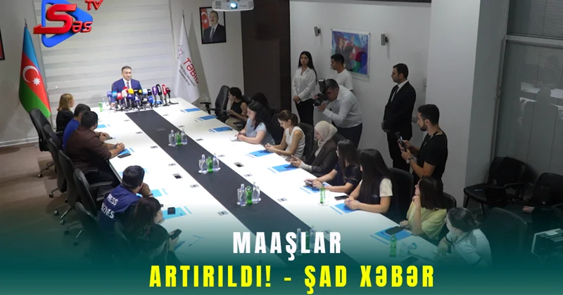 Maaşlar Artırıldı! ŞAD XƏBƏR