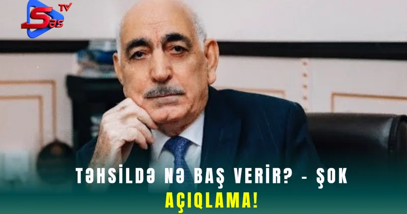 Təhsildə Nə Baş Verir? ŞOK AÇIQLAMA!