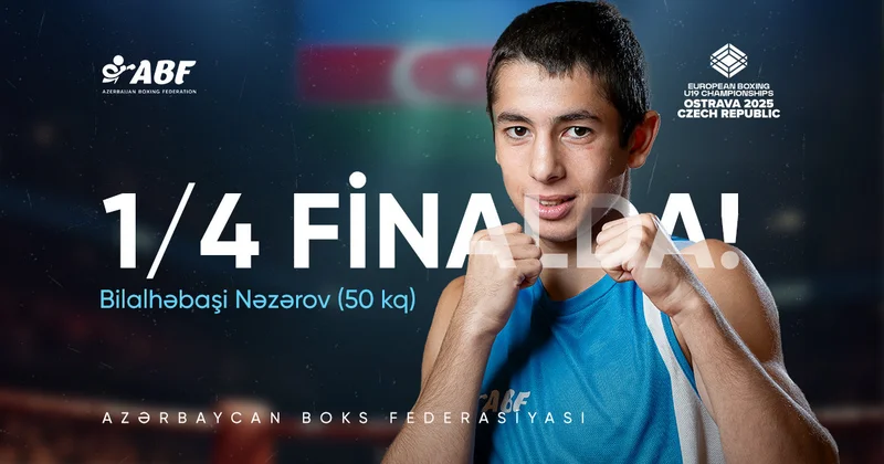 İki boksçumuz Avropa çempionatının 1/4 FİNALINDA