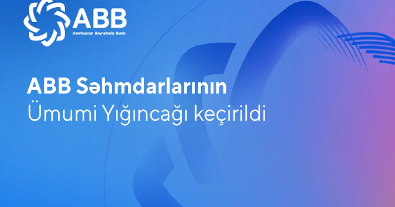 ABB Səhmdarlarının Ümumi Yığıncağı keçirilib