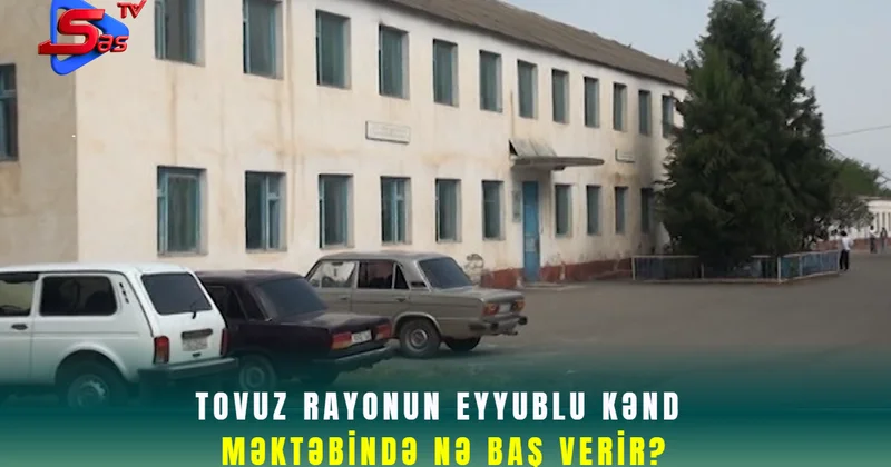 Tovuz rayonun eyyublu kənd məktəbində nə baş verir?