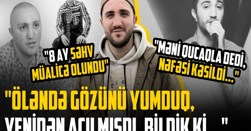 Qucaqladım, gördüm ki, nəfəsi dayandı Səs Azərbaycan iştirakçısı Qəşəm Cəfərovun son anları