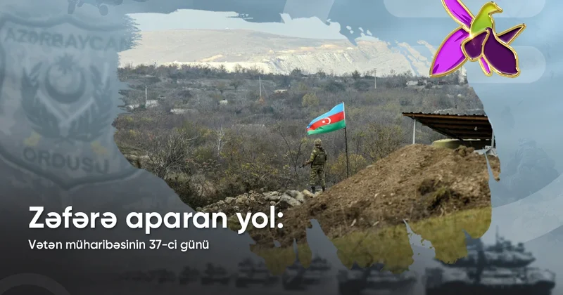 Vətən müharibəsinin 37 ci günü: Səkkiz kənd işğaldan azad edilir
