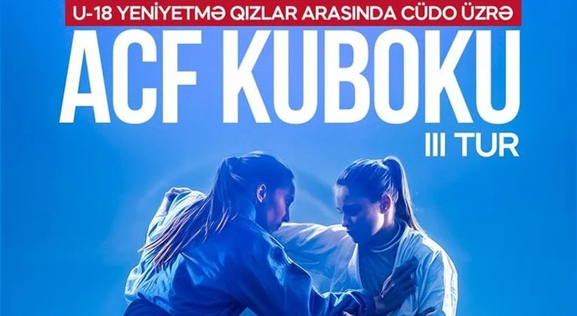 Cüdo üzrə yeniyetmə qızlar arasında ACF Kubokunun III turu keçiriləcək