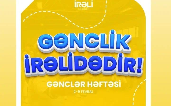 “Gənclik İrəlidədir” gənclər həftəsi keçiriləcək