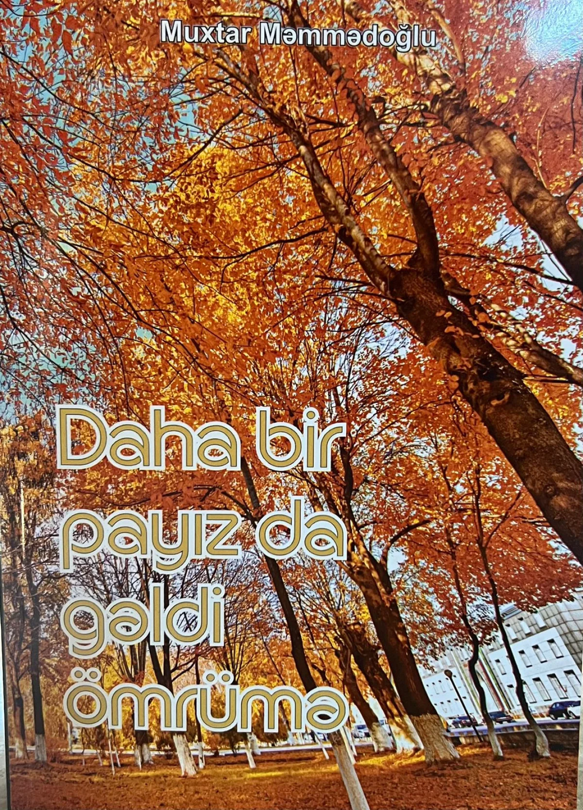 Ömrün 65 ci payızına yeni töhfə: “Daha bir payız da gəldi ömrümə” Muxtar Məmmədovun yeni kitabı haqqında düşüncələr...