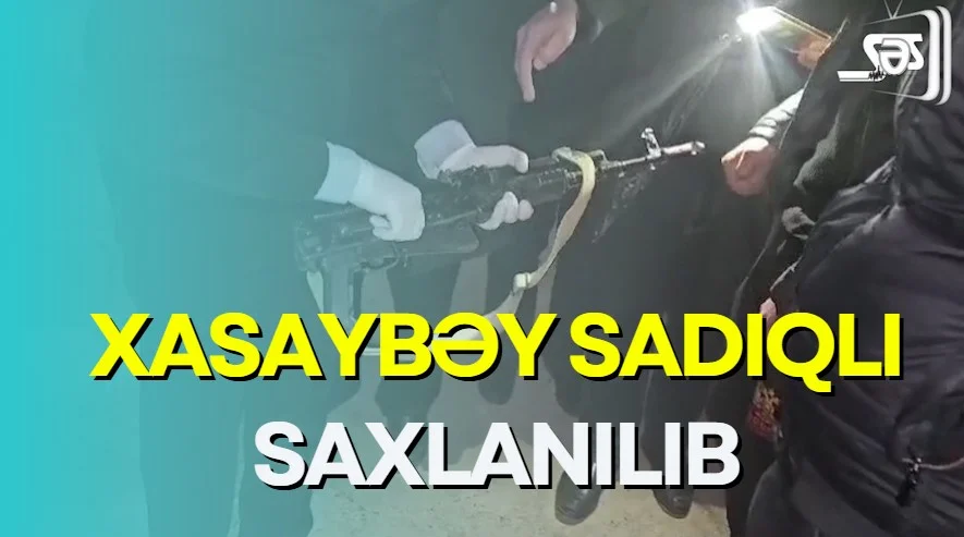 Xasaybəy Sadıqlı saxlanılıb