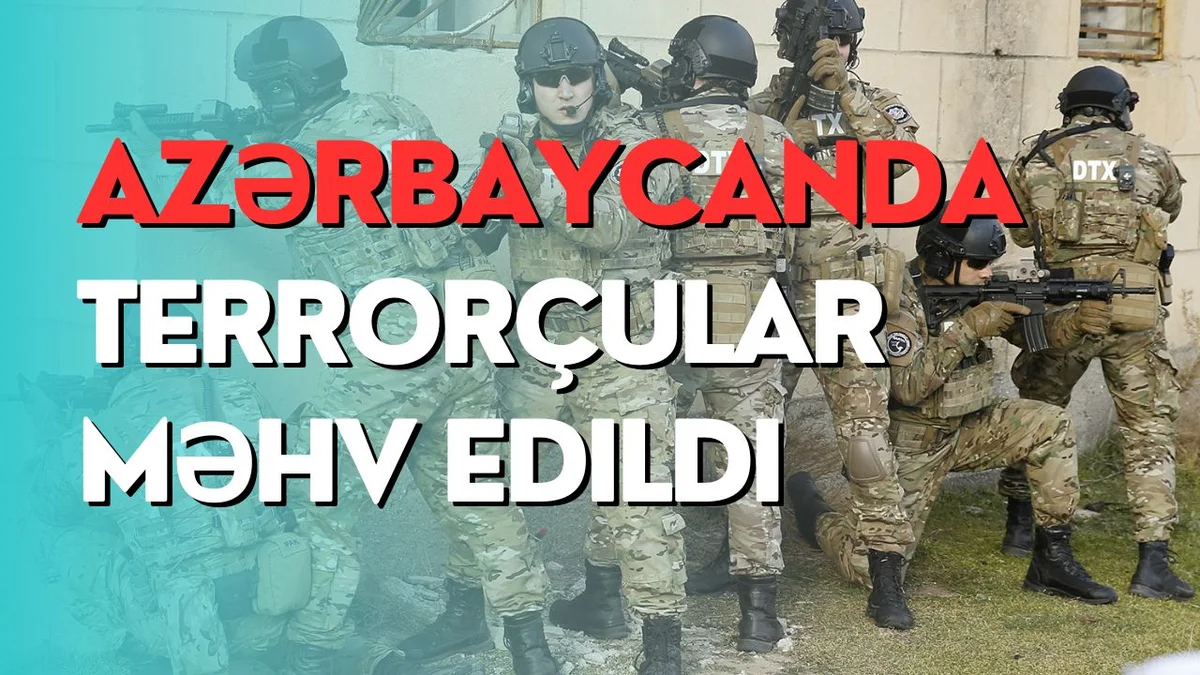 Azərbaycanda terrorçular məhv edildi TƏCİLİ