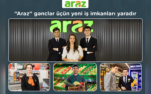 “Araz” supermarketlər şəbəkəsi gənclər üçün yeni iş imkanları yaradır