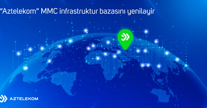 “Aztelekom” MMC infrastruktur bazasını yeniləyir