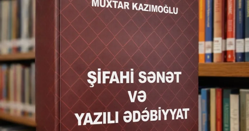 Şifahi sənət və yazılı ədəbiyyat münasibətləri: monoqrafik tədqiqat işığında