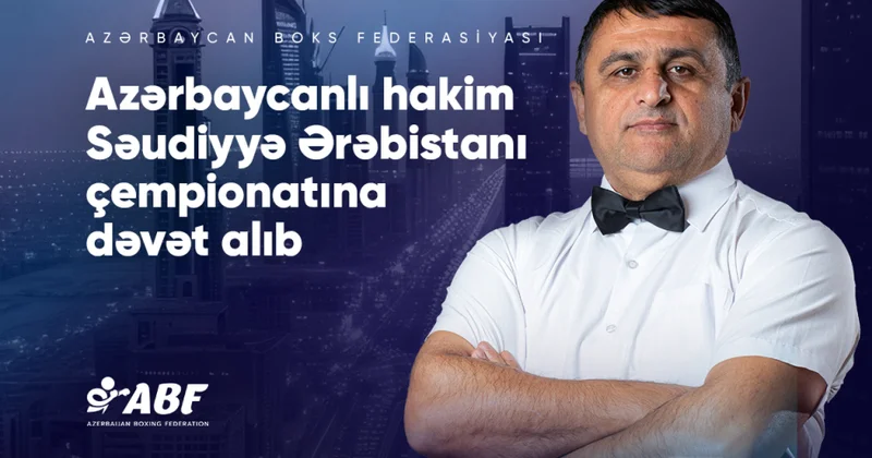 Azərbaycanlı boks hakimi Səudiyyə Ərəbistanı çempionatına təyinat alıb