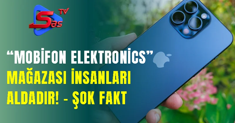 “Mobifon Elektronics” mağazası İNSANLARI ALDADIR! ŞOK FAKT