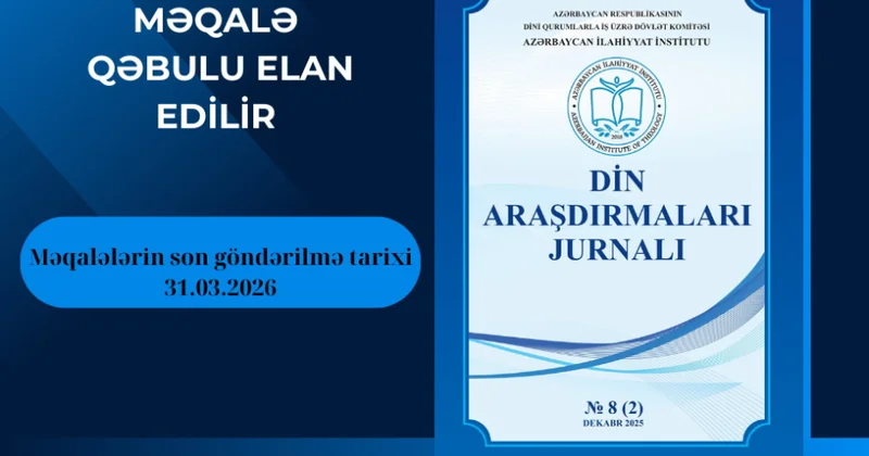 “Din araşdırmaları” jurnalının növbəti nömrəsinə məqalə qəbulu başlanıb