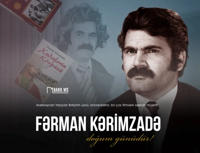 Bu gün Fərman Kərimzadənin doğum günüdür