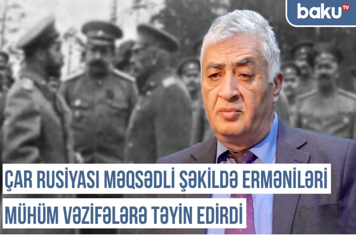 Xronika: Çar Rusiyası məqsədli şəkildə erməniləri mühüm vəzifələrə təyin edirdi