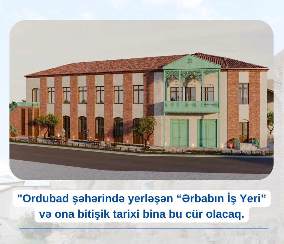 Ordubad şəhərində yerləşən “Ərbabın İş Yeri” və ona bitişik tarixi bina bərpa olunacaq