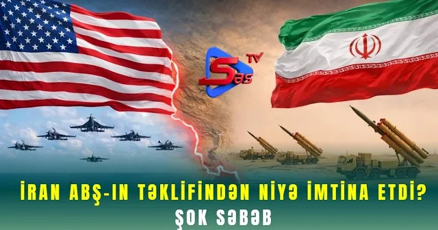 İran ABŞ ın təklifindən niyə imtina etdi? ŞOK SƏBƏB