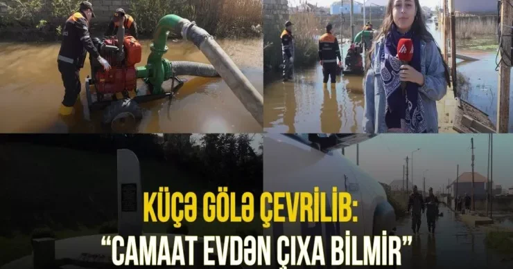 Küçələr gölə çevrilib, camaat evdən çıxa bilmir VİDEO
