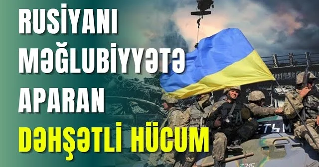 Rusiyanı məğlubiyyətə aparan dəhşətli hücum
