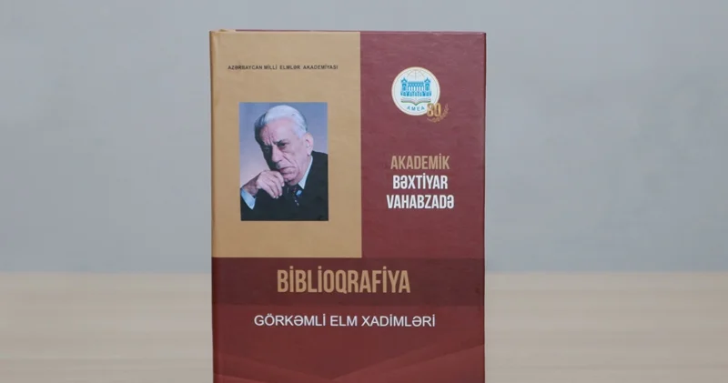 Xalq şairi Bəxtiyar Vahabzadənin zəngin irsini əks etdirən yeni biblioqrafik göstərici işıq üzü görüb