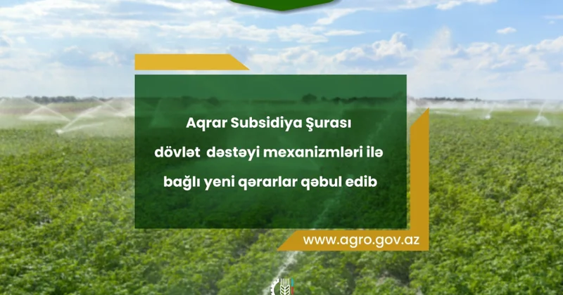 Aqrar Subsidiya Şurası dövlət dəstəyi mexanizmləri ilə bağlı yeni qərarlar qəbul edib