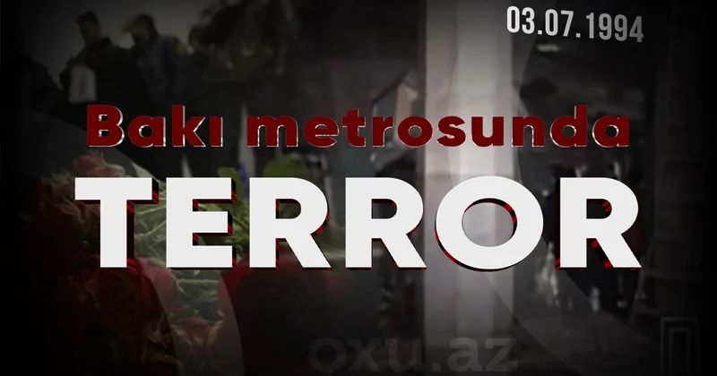 Bakı metropolitenində baş vermiş TERROR AKTI: 13 nəfərin həyatına son qoyan partlayış