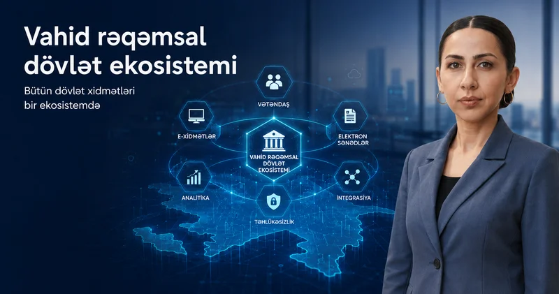 Vahid rəqəmsal dövlət ekosistemi nə vəd edir?