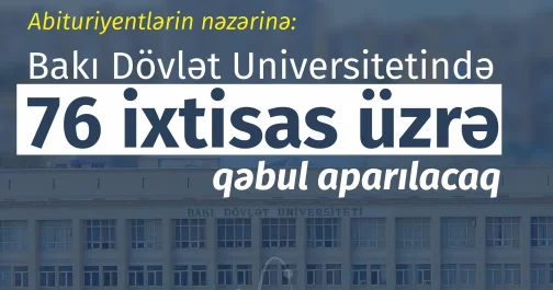 Abituriyentlərin nəzərinə: BDU da 76 ixtisas üzrə qəbul aparılacaq