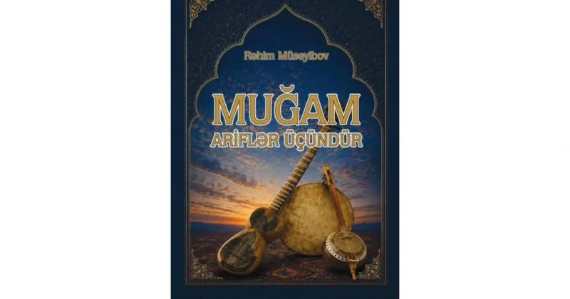 Rəhim Müseyibovun “Muğam ariflər üçündür” kitabı haqqında