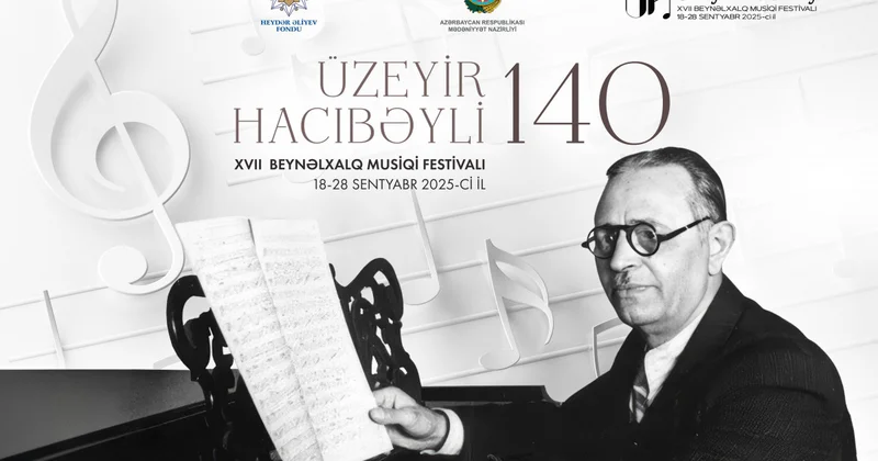 Üzeyir Hacıbəyli XVII Beynəlxalq Musiqi Festivalı başlayır