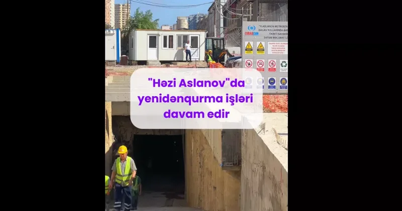 Новый этап реконструкции на станции метро Ази Асланов Видео