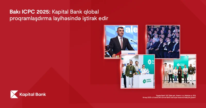Баку ICPC 2025: Kapital Bank участвует в глобальном проекте по программированию