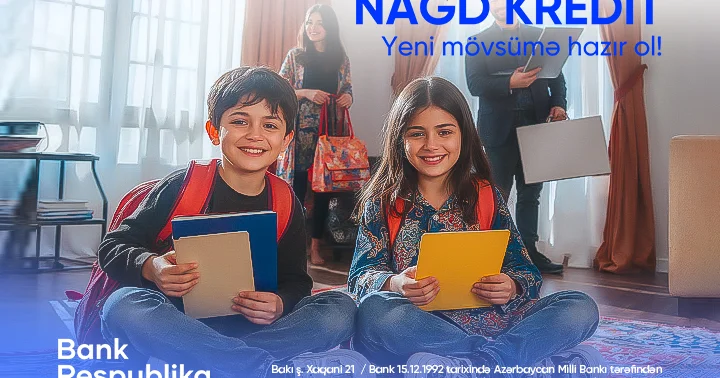Bank Respublika dan yeni mövsümə özəl sərfəli nağd kredit təklifi