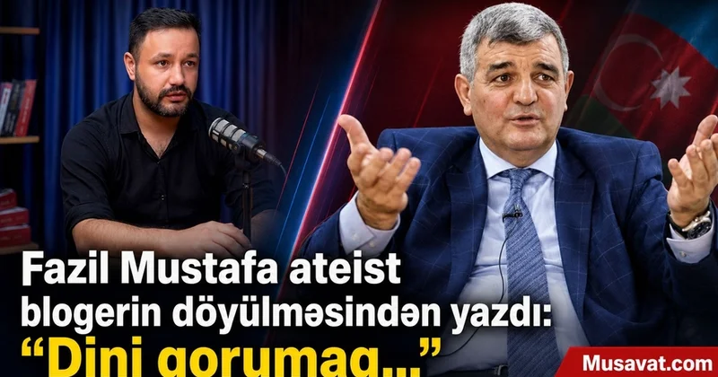 “Allah yoxdur” deyən qazı niyə döyüldü? Deputat: Bu, terrorçu zehniyyətdir