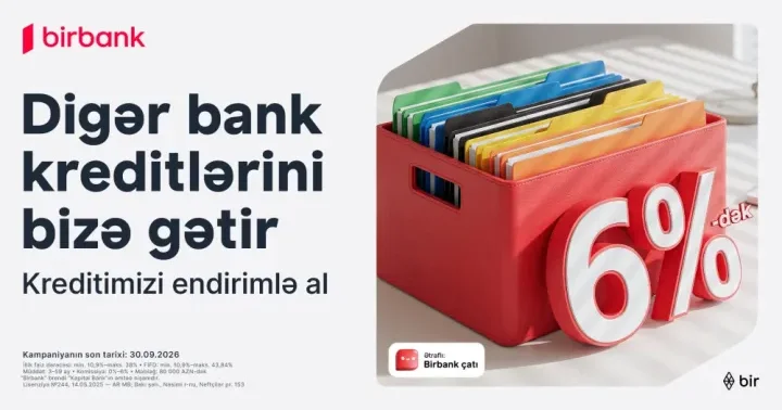 Kreditinizi Birbank a gətirin 80 000 manatadək məbləği 6% dək güzəştlə əldə edin ®