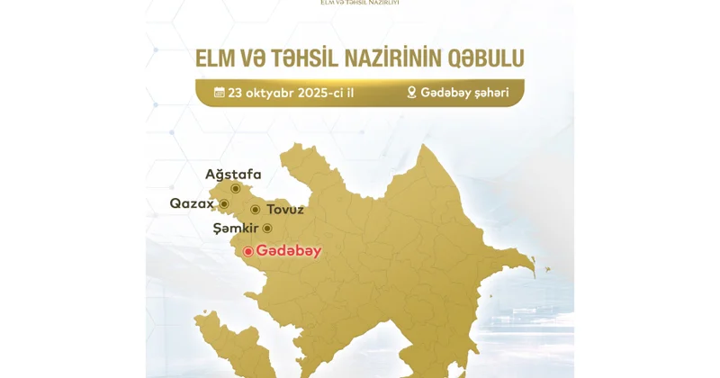 Elm və təhsil nazirinin Gədəbəydə vətəndaşlarla görüşünün vaxtı müəyyənləşib