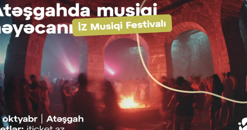 Atəşgahda möhtəşəm İZ Musiqi Festivalı keçiriləcək FOTO
