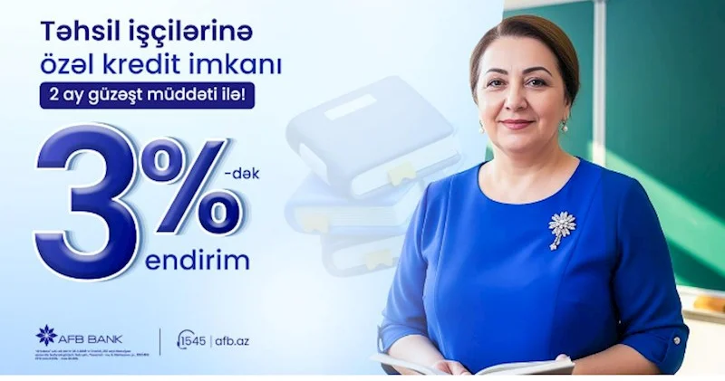 AFB Bank təhsil işçiləri üçün “Nağd pul krediti” üzrə yeni kampaniya təqdim edir!