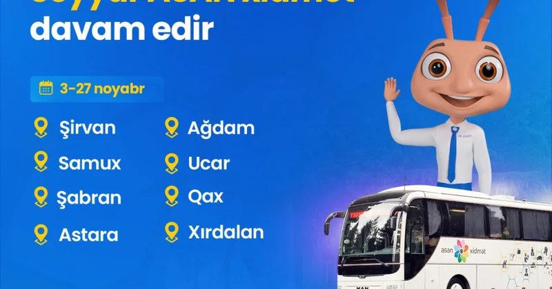 Şirvan, Samux, Şabran, Astara, Ağdam, Ucar, Qax və Xırdalanda vətəndaşlara səyyar xidmət göstəriləcək