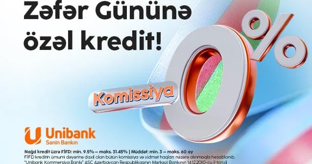 Unibankdan “Zəfər kampaniyası”: 0 % komissiyalı kredit!