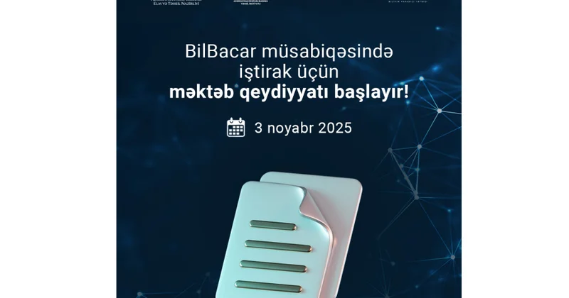 “BilBacar” müsabiqəsində iştirak üçün məktəb qeydiyyatı aparılır