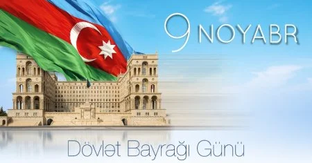 Dövlət Bayrağı Günü ölkəmiz üçün ən tarixi günlərdən biridir