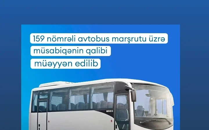 159 nömrəli avtobus marşrutu üzrə müsabiqənin qalibi müəyyən edilib