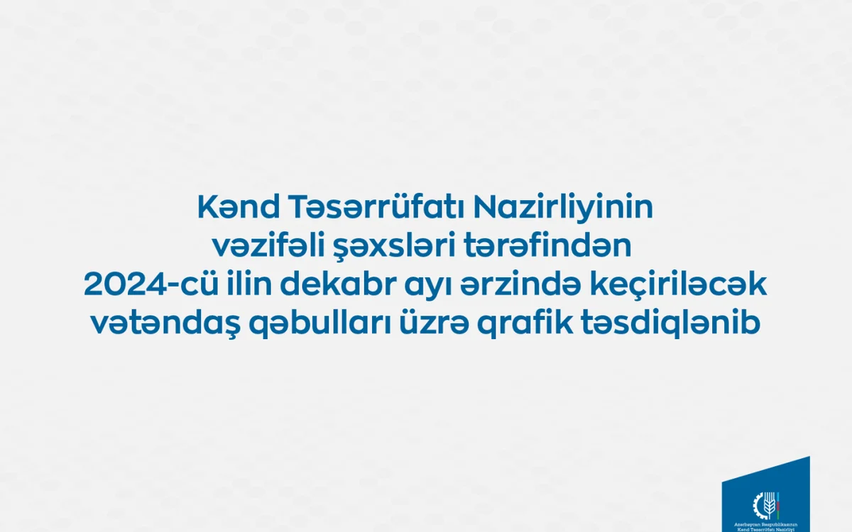 Nazirliyin vəzifəli şəxslərinin vətəndaş qəbullarının qrafiki təsdiqlənib FOTO